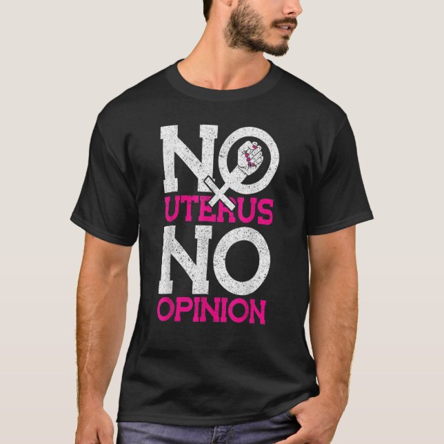 Inget Uterus No Opinion Pro Choice T Shirt (Framsida)