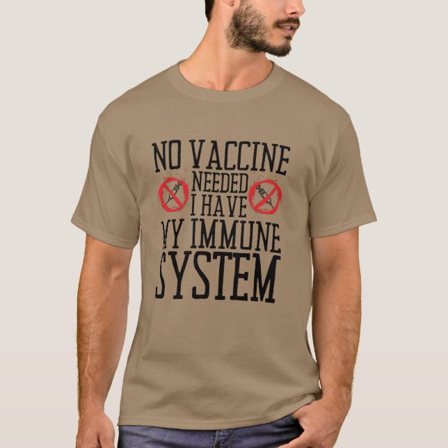 Inget vaccin behövs om jag har mitt immunsystem t shirt (Framsida)