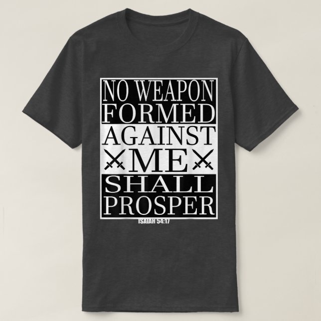 Inget vapen som har bildats mot mig ska prospekter t shirt (Design framsida)