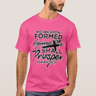 Inget vapen som har upprättats mot mig får t shirt