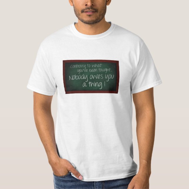 Inget varar skyldig dig en sak! T-tröja T Shirt (Framsida)