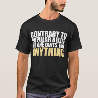 Inget varar skyldig dig NÅGOT! T-shirt
