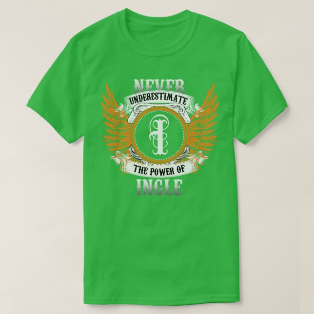Ingle Namn Shirt underskattar aldrig styrkan hos T (Design framsida)