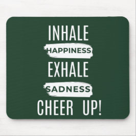 INHALE AND EXHALE CHEER UP MOUSEPAD  MUSMATTA