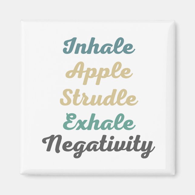 Inhale Apple Strudle Exhale Negtivity Magnets Magnet (Framsidan)