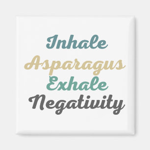 Inhale Asparagus Exhale Negtivity Magnets Magnet