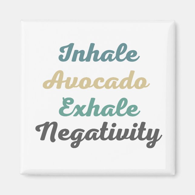 Inhale Avocado Exhale Negtivity Magnets Magnet (Framsidan)