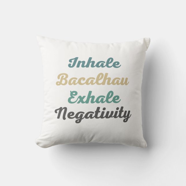 Inhale Bacalhau Exhale Negtivity Dekorativ kudde (Framsida)