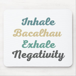Inhale Bacalhau Exhale Negtivity Mouse Pad Musmatta