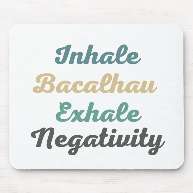 Inhale Bacalhau Exhale Negtivity Mouse Pad Musmatta (Framsidan)