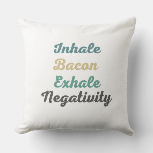 Inhale Bacon Exhale Negtivity Dekorativ kudde