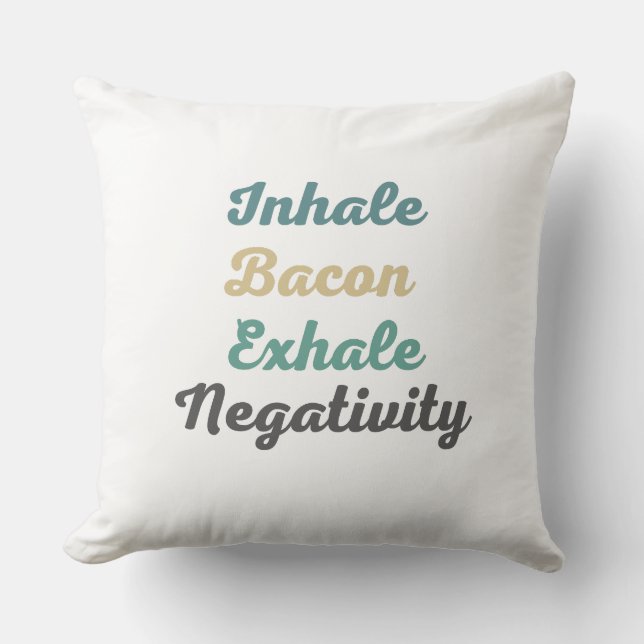 Inhale Bacon Exhale Negtivity Dekorativ kudde (Framsida)