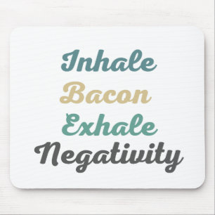 Inhale Bacon Exhale Negtivity Mouse Pad Musmatta