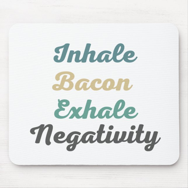 Inhale Bacon Exhale Negtivity Mouse Pad Musmatta (Framsidan)