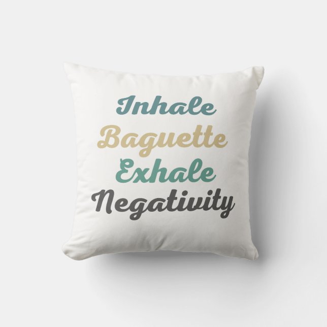 Inhale Baguette Exhale Negtivity Dekorativ kudde (Framsida)