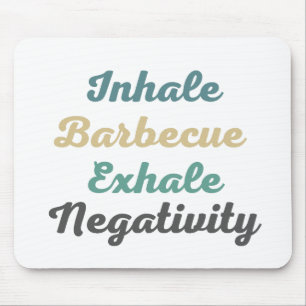 Inhale Barbecue Exhale Negatitivity Mouse Pad Musmatta