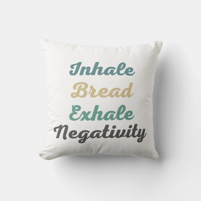 Inhale Bread Exhale Negtivity Dekorativ kudde (Framsida)