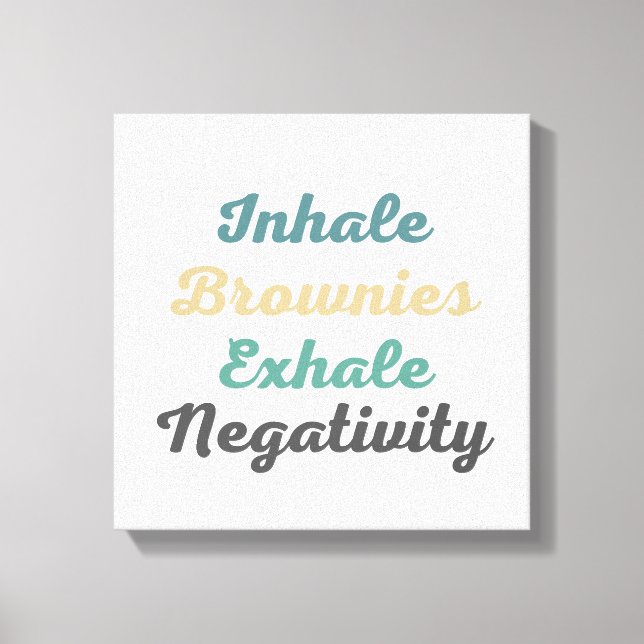Inhale Brownies Exhale Negtivity Canvas Art (Framsida)