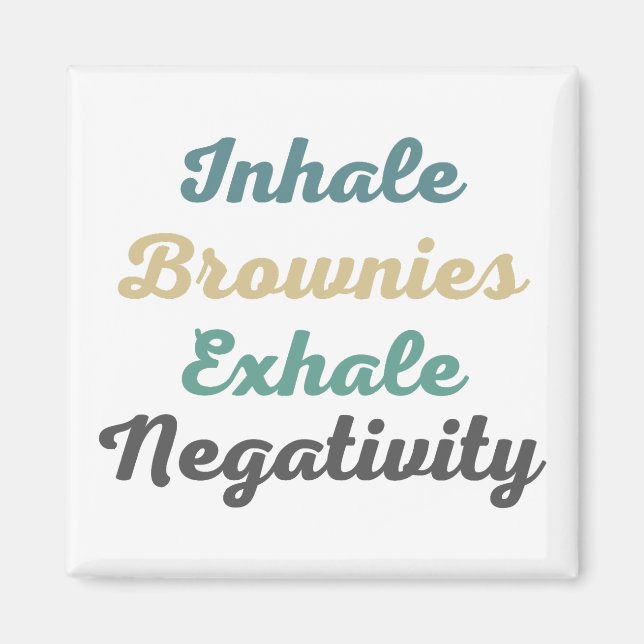 Inhale Brownies Exhale Negtivity Magnets Magnet (Framsidan)
