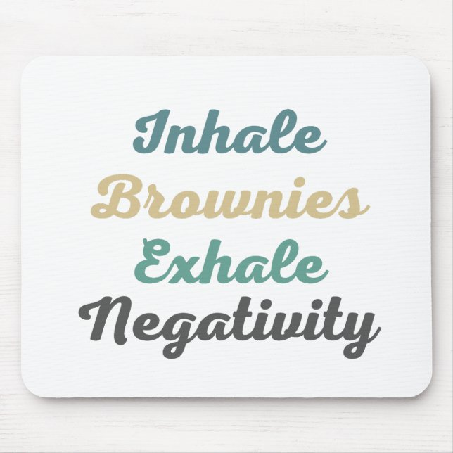 Inhale Brownies Exhale Negtivity Mouse Pad Musmatta (Framsidan)