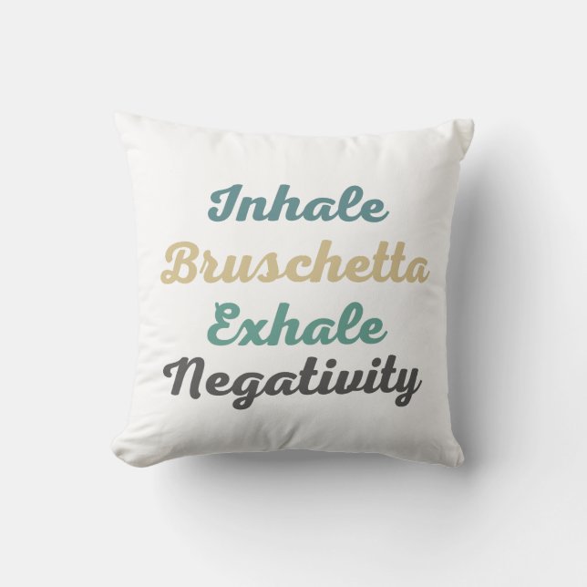 Inhale Bruschetta Exhale Negtivity Dekorativ kudde (Framsida)