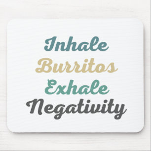 Inhale Burritos Exhale Negtivity Mouse Pad Musmatta