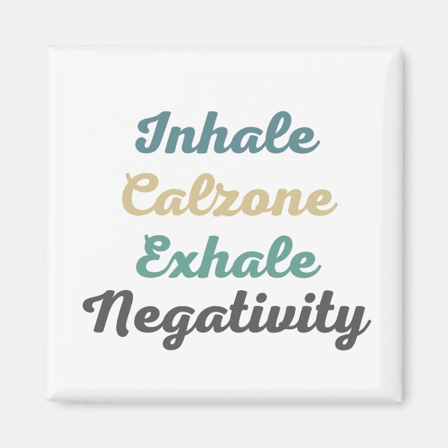 Inhale Calzone Exhale Negtivity Magnets Magnet (Framsidan)