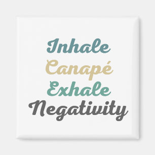Inhale Canapé Exhale Negtivity Magnet
