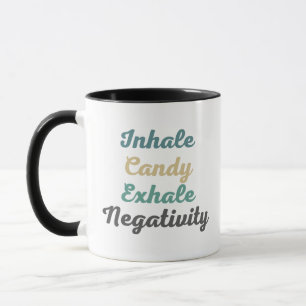 Inhale Candy Exhale Negtivity Mugg och Kopp