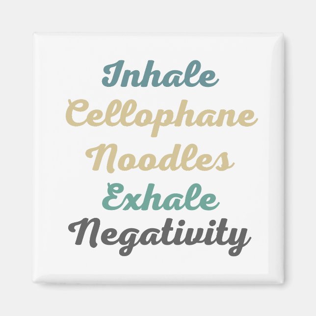 Inhale Cellophane Noodles Exhale Negtivity Magnet (Framsidan)