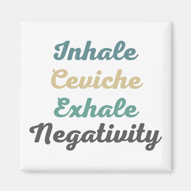 Inhale Ceviche Exhale Negtivity Magnet (Framsidan)