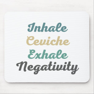 Inhale Ceviche Exhale Negtivity Mouse Pad Musmatta