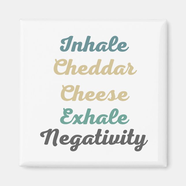 Inhale Cheddar Cheese Exhale Negativitativitet Magnet (Framsidan)
