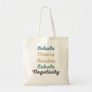 Inhale Cheese Fondue Exhale Negatiatiativitet Tote Tygkasse