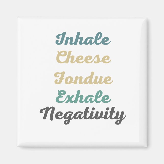 Inhale Cheese Fondue Exhale Negtivity Magnets Magnet (Framsidan)