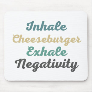 Inhale Cheeseburger Exhale Negatiativitetshus Pad Musmatta