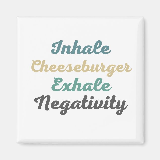 Inhale Cheeseburger Exhale Negtivity Magnets Magnet (Framsidan)