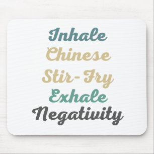 Inhale Chinese Stir-Fry Exhale Negtivity MousePad Musmatta