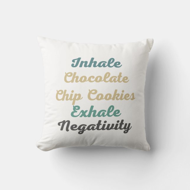 Inhale Chocolate Chip Cookies Exhale Negativitet Kudde (Framsida)