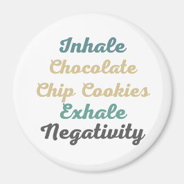 Inhale Chocolate Chip Cookies Exhale Negativitet Magnet