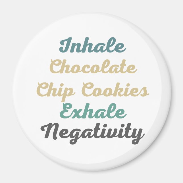 Inhale Chocolate Chip Cookies Exhale Negativitet Magnet (Framsidan)