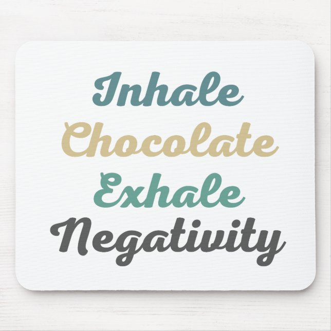 Inhale Chocolate Exhale Negtivity Mouse Pad Musmatta (Framsidan)