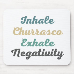 Inhale Churrasco Exhale Negtivity Mouse Pad Musmatta