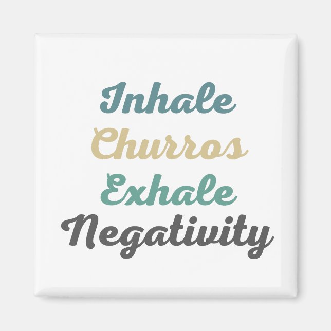 Inhale Churros Exhale Negtivity Magnets Magnet (Framsidan)