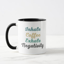 Inhale Coffee Exhale Negtivity Mugg och Kopp