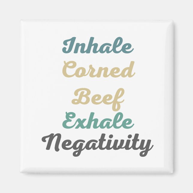 Inhale Corned Beef Exhale Negtivity Magnets Magnet (Framsidan)