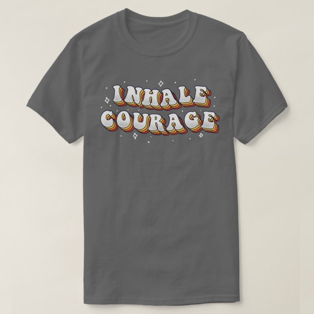Inhale Courage T Shirt (Design framsida)