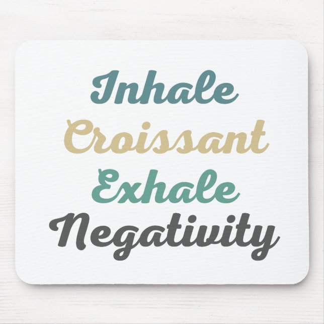 Inhale Croissant Exhale Negtivity Mouse Pad Musmatta (Framsidan)