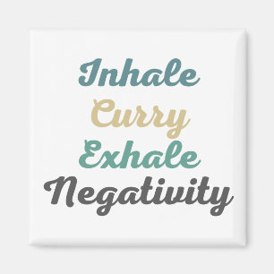 Inhale Curry Exhale Negtivity Magnets Magnet