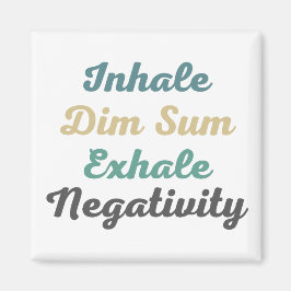 Inhale Dim Sum Exhale Negativitet Magnet